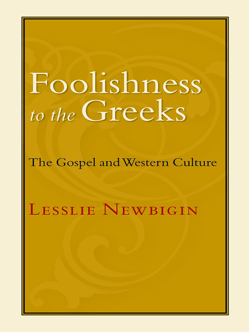 Title details for Foolishness to the Greeks by Lesslie Newbigin - Available